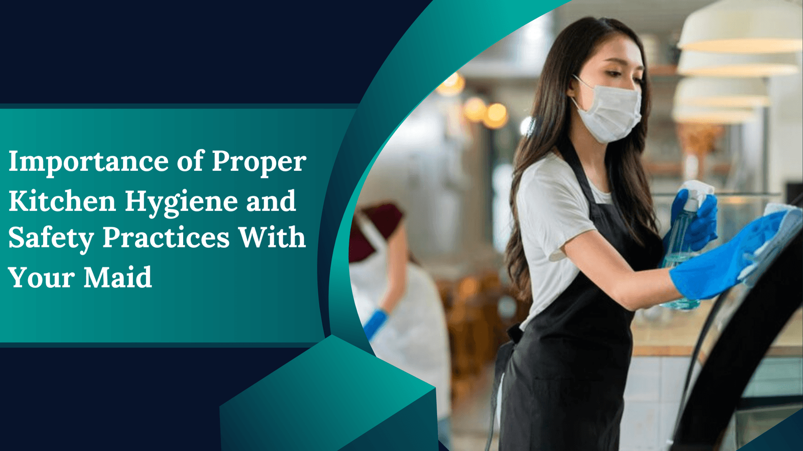 Importance of Proper Kitchen Hygiene and Safety Practices With Your Maid