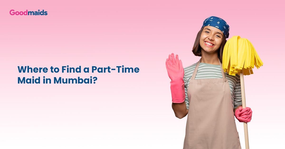 Where to Find a Part-Time Maid in Mumbai?