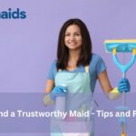 How to Find a Trustworthy Maid – Tips and Resources