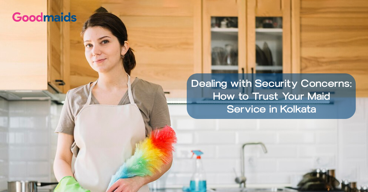 How to Trust Your Maid Service in Kolkata