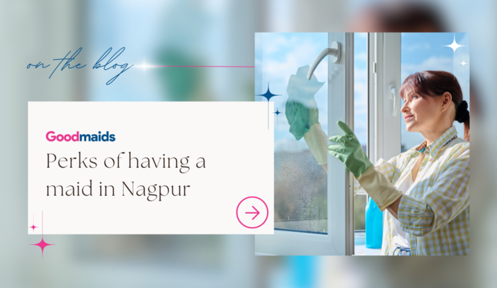 Why Maid Services in Nagpur Are a Lifesaver