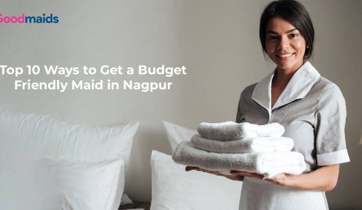 top 10 ways to get a budget friendly maid in nagpur