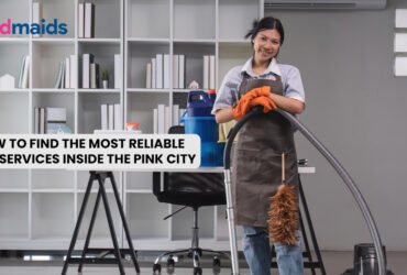 How to Find the Most Reliable Maid Services Inside the Pink City