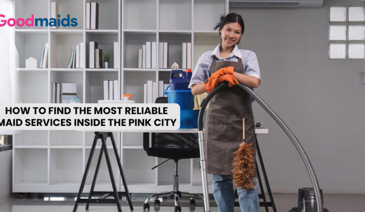 How to Find the Most Reliable Maid Services Inside the Pink City