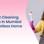 The Best Cleaning Services in Mumbai for a Spotless Home