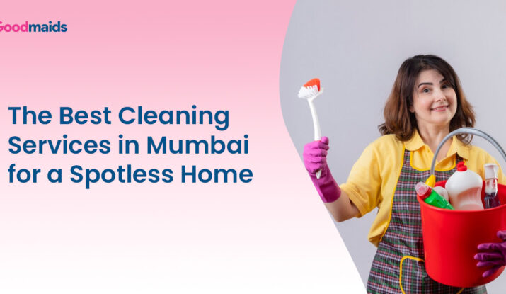 The Best Cleaning Services in Mumbai for a Spotless Home