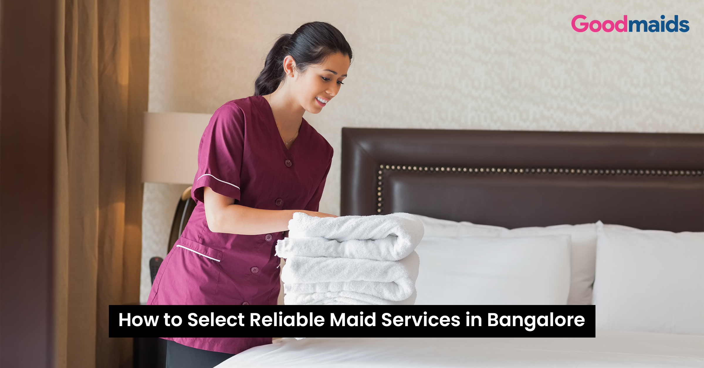 how to select reliable maid services in bangalore