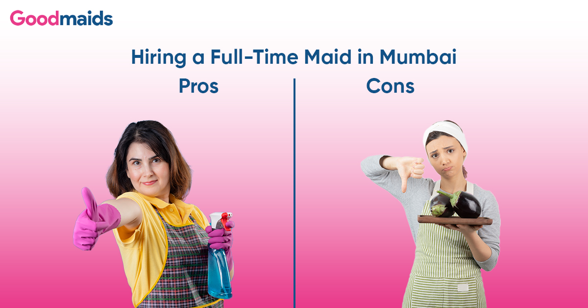 Pros and Cons of Hiring a Full-Time Maid in Mumbai