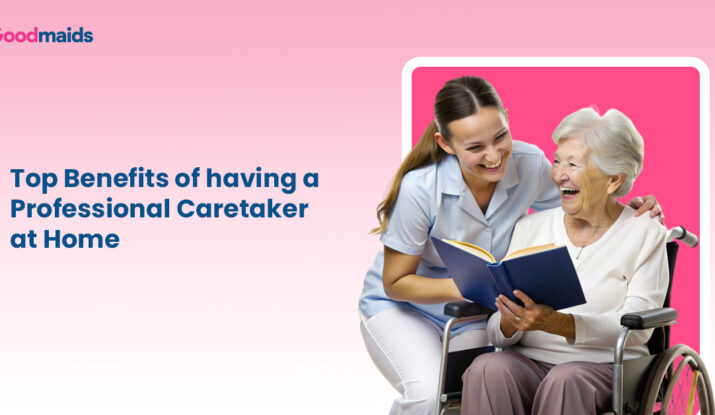 Top Benefits of having a professional caretaker at home