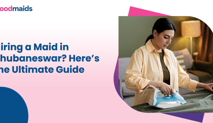 Hiring a Maid in Bhubaneswar Here's the Ultimate Guide
