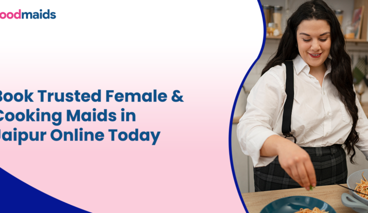 Book Trusted Female & Cooking Maids in Jaipur Online Today