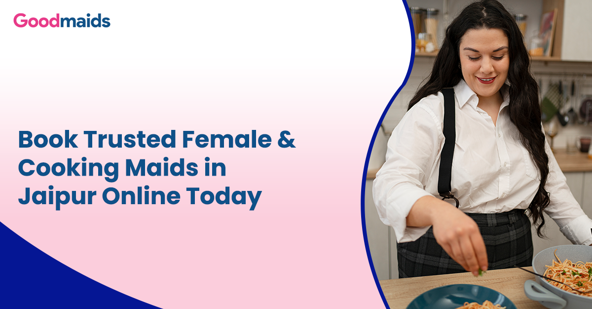 Book Trusted Female & Cooking Maids in Jaipur Online Today