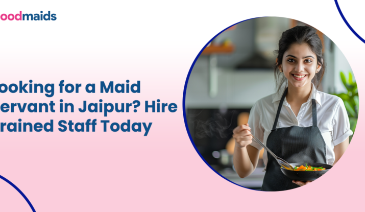 Looking for a Maid Servant in Jaipur Hire Trained Staff Today