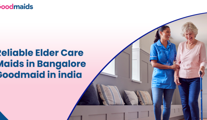 Reliable Elder Care Maids in Bangalore