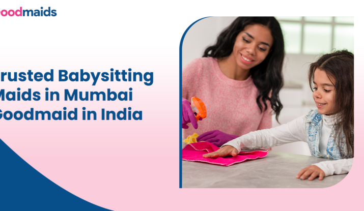 Trusted Babysitting Maids in Mumbai - Goodmaid in India