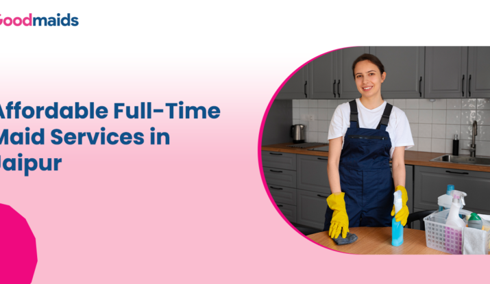 Affordable Full-Time Maid Services in Jaipur