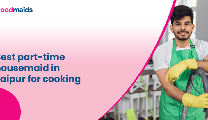 Best part-time housemaid in Jaipur for cooking