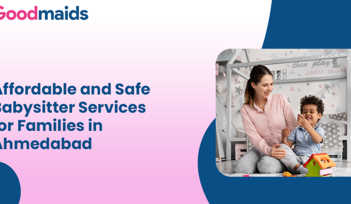 Affordable and Safe Babysitter Services for Families in Ahmedabad