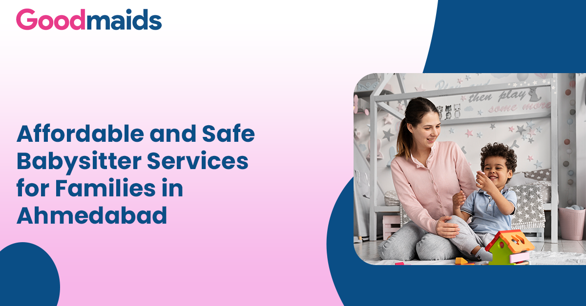 Affordable and Safe Babysitter Services for Families in Ahmedabad