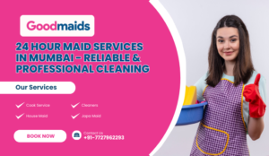 24 Hour Maid Services in Mumbai