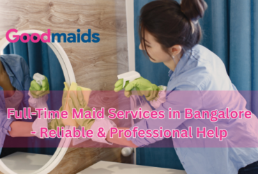 Full-Time Maid Bangalore Full-Time Maid Bangalore