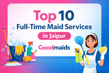 Top 10 Full-Time Maid Services in Jaipur