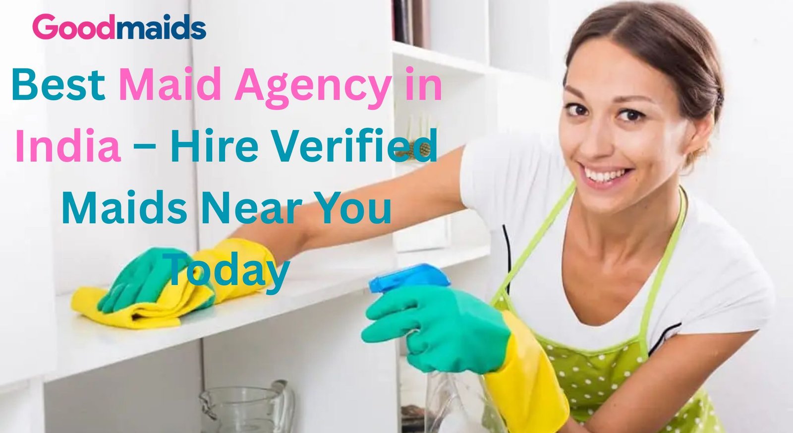 Best Maid Agency in India – Hire Verified Maids Near You Today