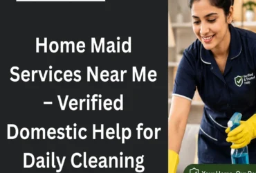 Home Maid Services Near Me – Verified Domestic Help for Daily Cleaning...